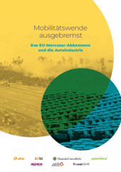 Mobilitätswende ausgebremst. Das EU-Mercosur-Abkommen und die Autoindustrie