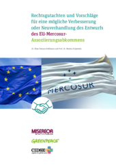 Rechtsgutachten und Vorschläge für eine mögliche Verbesserung oder Neuverhandlung des Entwurfs des EU-Mercosur- Assoziierungsabkommens