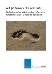 „Auf großem oder kleinem Fuß?“ Ein Rollenspiel zum ökologischen Fußabdruck für die Sekundarstufe I (einsetzbar ab Kl. 5)