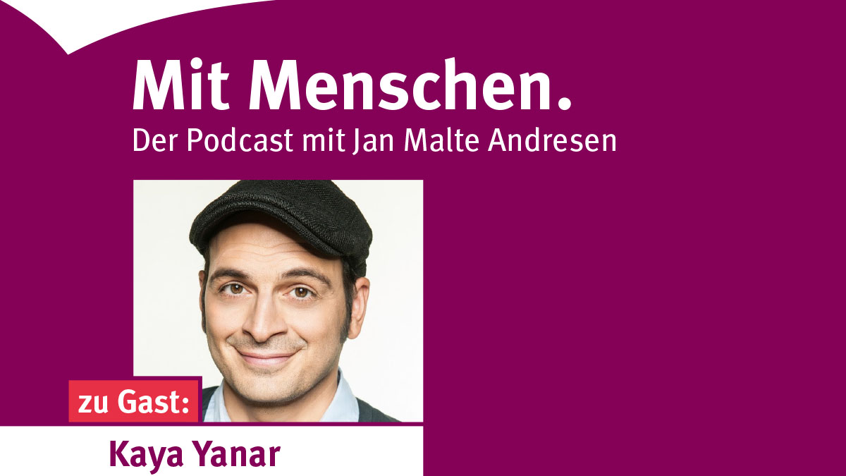 Zu Gast im MitMenschen-Podcast: Kaya Yanar